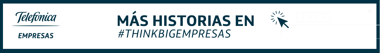 Más historias en #THINKBIGEMPRESAS