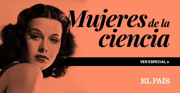 Hedy Lamarr: Mujeres de la Ciencia en EL PAÍS